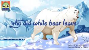Why did the polar bear leave